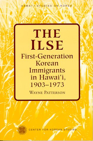 Cover for Wayne Patterson · The Ilse: First Generation Korean Immigrants in Hawaii, 1903-1973 (Hawai'i Studies on Korea) (Taschenbuch) (2000)