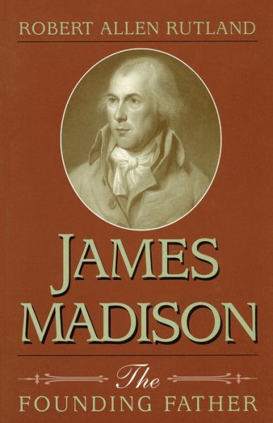 Cover for Robert A. Rutland · James Madison: The Founding Father (Paperback Book) (1997)