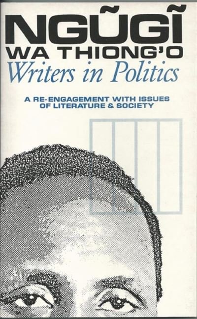 Cover for Wa Thiong'o, Ngugi (Author) · Writers in Politics: A Re-engagement with Issues of Literature and Society (Paperback Book) [Rev. and enl. edition] (1997)