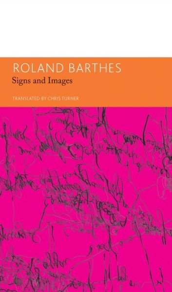 Cover for Roland Barthes · Signs and Images. Writings on Art, Cinema and Photography (Hardcover Book) (2016)