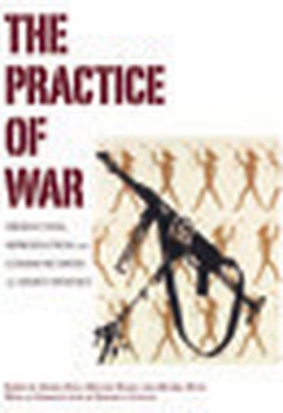 Cover for Aparna Rao · The Practice of War: Production, Reproduction and Communication of Armed Violence (Paperback Bog) (2011)