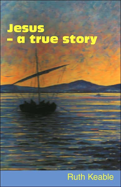 Cover for Ruth Keable · Jesus - a True Story (Paperback Book) (2006)