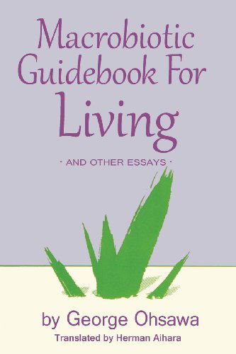 Cover for Georges Ohsawa · Macrobiotic Guidebook for Living and Other Essays (Paperback Book) [Rev. English edition] (2013)