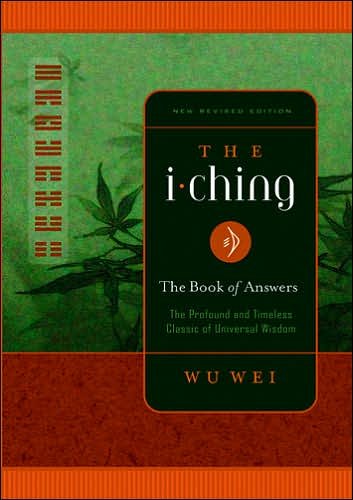 Cover for Wu Wei · The I Ching: The Profound and Timeless Classic of Universal Wisdom (Taschenbuch) [Revised Ed. edition] (2006)