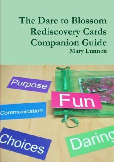 The Dare to Blossom Rediscovery Cards Companion Guide - Mary Lunnen - Books - Dare to Blossom Books - 9780955685415 - October 24, 2016