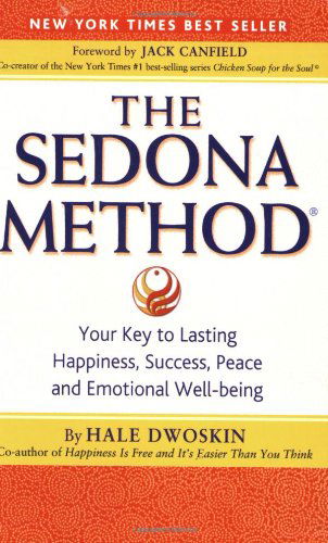 Cover for Hale Dwoskin · The Sedona Method: Your Key to Lasting Happiness, Success, Peace and Emotional Well-being (Paperback Book) [First Printing. edition] (2003)