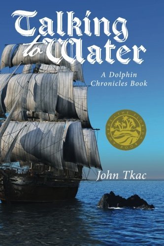 Talking to Water: a Dolphin Chronicles Book - John Tkac - Bøger - Southeast Books - 9780979445415 - January 14, 2014