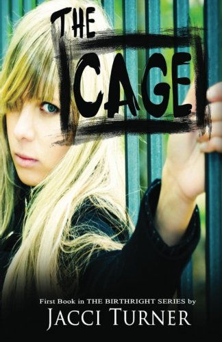 The Cage: First Book of the Birthright Series - Jacci Turner - Books - Lucky Bat Books - 9780984915415 - December 15, 2011