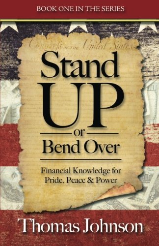 Cover for Thomas Johnson · Stand Up or Bend Over: Take Control and Achieve Your Financial Dreams! (Paperback Book) (2013)