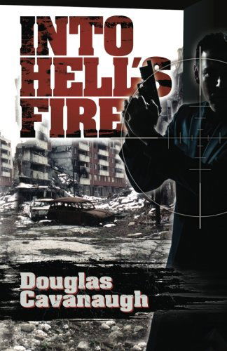 Into Hell's Fire - Douglas Cavanaugh - Książki - Kirostar Publishing - 9780985468415 - 4 lipca 2012