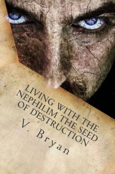 Cover for V Bryan · Living with the Nephilim the Seed of Destruction (Paperback Book) (2013)