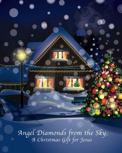 Cover for Mr. Jack G. Maynard Jr. · Angel Diamonds from the Sky: a Christmas Gift for Jesus (Paperback Book) (2013)