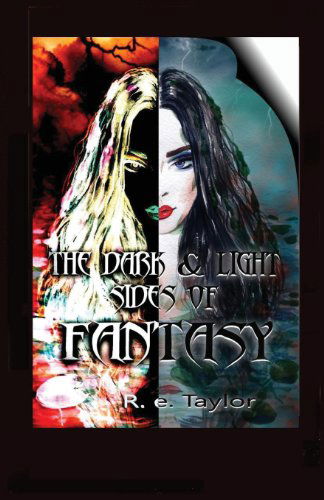 Cover for R. E. Taylor · The Dark &amp; Light Sides of Fantasy (Taschenbuch) (2013)