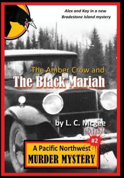 The Amber Crow and the Black Mariah - L C McGee - Books - Twonewfs Publishing - 9780998156415 - November 12, 2016