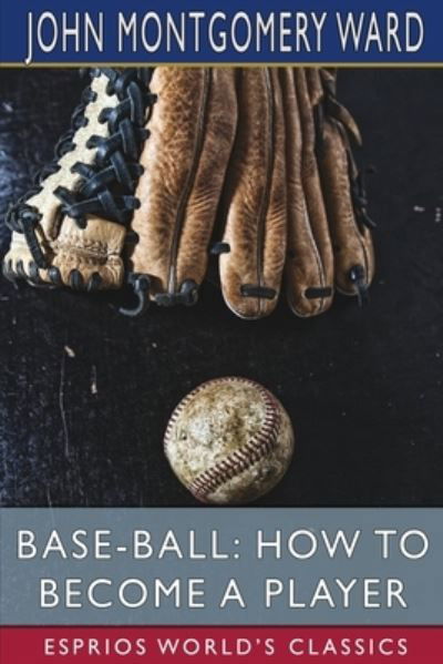 Cover for John Montgomery Ward · Base-Ball (Book) (2024)