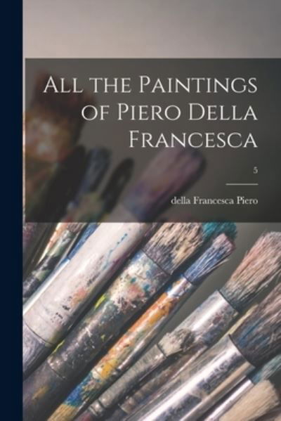 Cover for Della Francesca 1416?-1492 Piero · All the Paintings of Piero Della Francesca; 5 (Paperback Book) (2021)