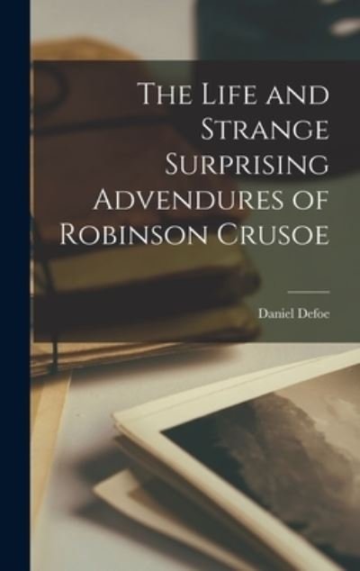 Cover for Daniel Defoe · Life and Strange Surprising Advendures of Robinson Crusoe (Buch) (2022)