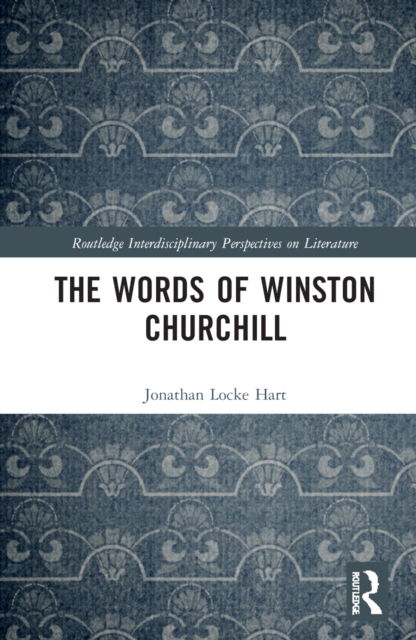 Cover for Jonathan Locke Hart · The Words of Winston Churchill - Routledge Interdisciplinary Perspectives on Literature (Hardcover Book) (2022)