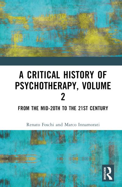 Cover for Foschi, Renato (Sapienza University of Rome, Italy) · A Critical History of Psychotherapy, Volume 2: From the Mid-20th to the 21st Century (Hardcover Book) (2022)