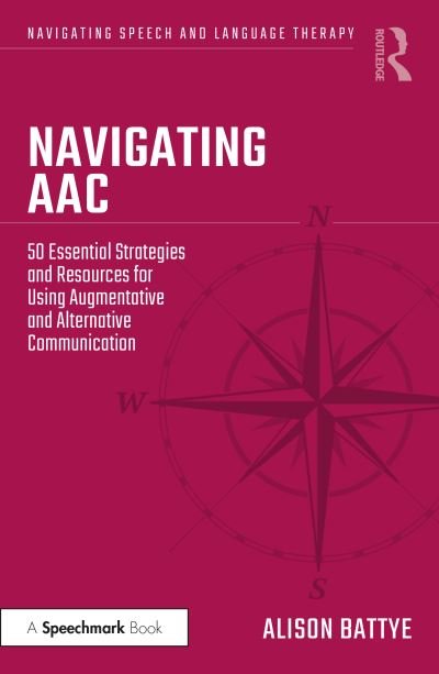 Cover for Battye, Alison (Speech and language therapist, UK) · Navigating AAC: 50 Essential Strategies and Resources for Using Augmentative and Alternative Communication - Navigating Speech and Language Therapy (Paperback Book) (2022)