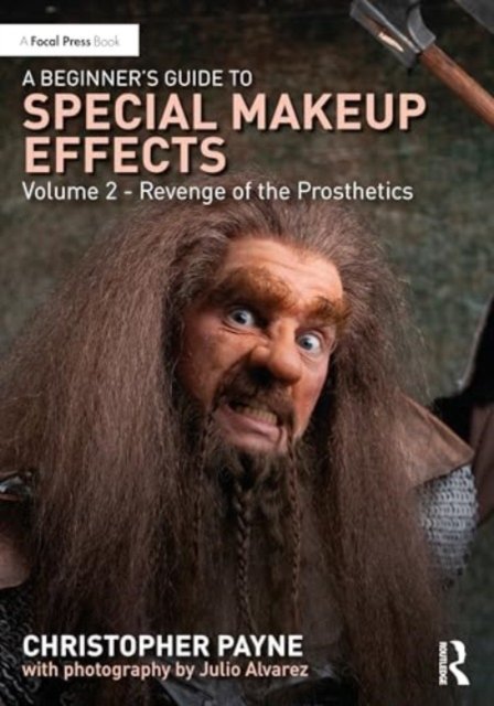 Cover for Christopher Payne · A Beginner's Guide to Special Makeup Effects, Volume 2: Revenge of the Prosthetics (Paperback Bog) (2024)