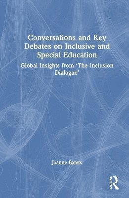 Cover for Banks, Joanne (Trinity College Dublin, Ireland) · Conversations and Key Debates on Inclusive and Special Education: Global Insights from ‘The Inclusion Dialogue’ (Hardcover Book) (2025)