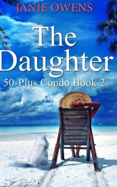 Cover for Janie Owens · The Daughter (50-Plus Condo Book 2) (Hardcover Book) (2021)