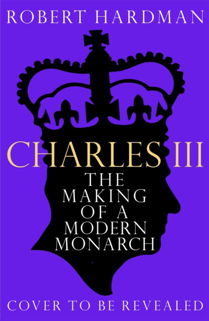 Cover for Robert Hardman · Charles III: New King. New Court. The Inside Story. (Hardcover Book) (2024)