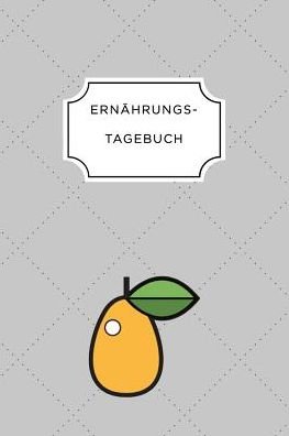 Ernahrungstagebuch - Ernahrungs Tagebuch - Livros - Independently Published - 9781075669415 - 23 de junho de 2019