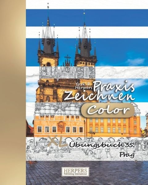 Cover for York P. Herpers · Praxis Zeichnen [Color] - XL Übungsbuch 35 Prag (Paperback Book) (2019)