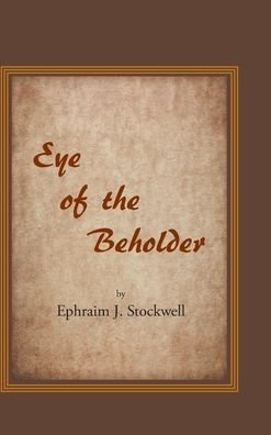 Cover for Ephraim J Stockwell · Eye of the Beholder (Hardcover bog) (2020)