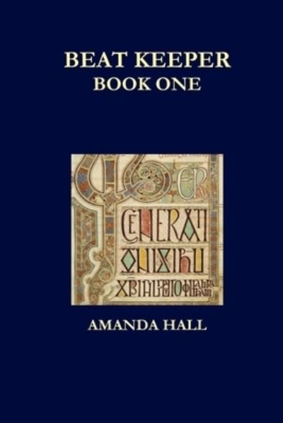 Beat Keeper - Amanda Hall - Bøger - Lulu Press, Inc. - 9781105528415 - 15. marts 2012