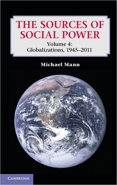 Cover for Mann, Michael (University of California, Los Angeles) · The Sources of Social Power: Volume 4, Globalizations, 1945–2011 (Paperback Book) (2012)