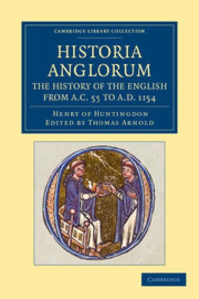 Cover for Henry of Huntingdon · Historia Anglorum. The History of the English from AC 55 to AD 1154: In Eight Books - Cambridge Library Collection - Rolls (Paperback Book) (2012)