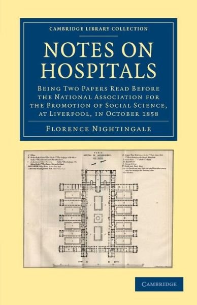 Cover for Florence Nightingale · Notes on Hospitals: Being Two Papers Read before the National Association for the Promotion of Social Science, at Liverpool, in October 1858 - Cambridge Library Collection - History of Medicine (Taschenbuch) (2013)