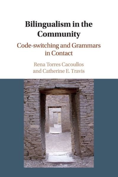 Cover for Cacoullos, Rena Torres (Pennsylvania State University) · Bilingualism in the Community: Code-switching and Grammars in Contact (Pocketbok) (2020)