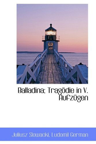 Cover for Juliusz Slowacki · Balladina; Tragödie in V. Aufzügen (Paperback Book) (2009)