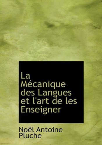 Cover for Noel Antoine Pluche · La M Canique Des Langues Et L'Art de Les Enseigner (Gebundenes Buch) (2009)