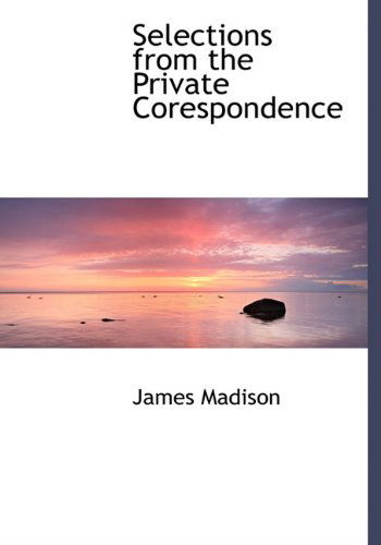 Cover for James Madison · Selections from the Private Corespondence (Hardcover Book) (2010)