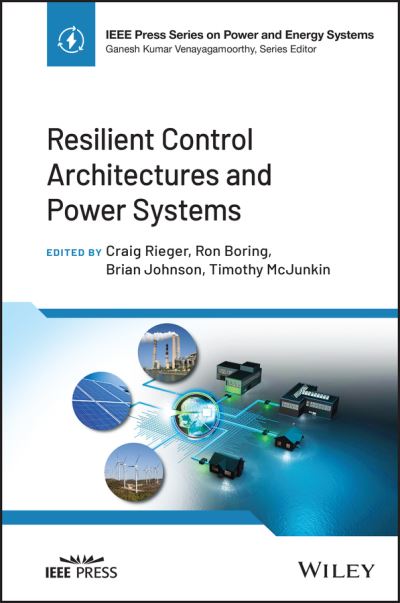 Cover for C Rieger · Resilient Control Architectures and Power Systems - IEEE Press Series on Power and Energy Systems (Hardcover Book) (2022)