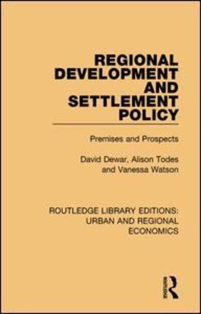 Cover for Dewar, David (University of Cape Town, South Africa) · Regional Development and Settlement Policy: Premises and Prospects - Routledge Library Editions: Urban and Regional Economics (Paperback Book) (2018)