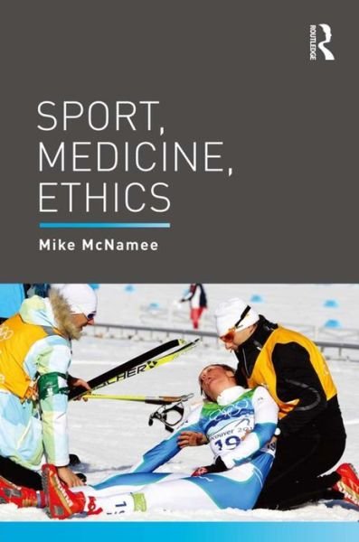 Cover for McNamee, Mike (University of Swansea, UK) · Sport, Medicine, Ethics (Paperback Book) (2015)