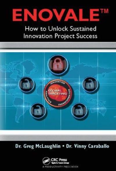 Cover for McLaughlin, Greg (Innovation Processes and Solutions, LLC, California, USA) · ENOVALE: How to Unlock Sustained Innovation Project Success (Gebundenes Buch) (2017)