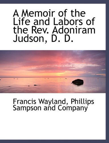 Cover for Francis Wayland · A Memoir of the Life and Labors of the Rev. Adoniram Judson, D. D. (Paperback Book) (2010)