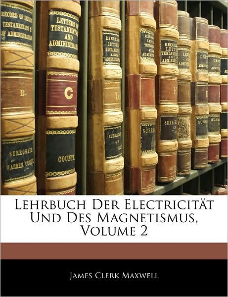 Cover for Maxwell · Lehrbuch der Electricität und d (Book)