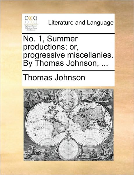 Cover for Thomas Johnson · No. 1, Summer Productions; Or, Progressive Miscellanies. by Thomas Johnson, ... (Paperback Book) (2010)