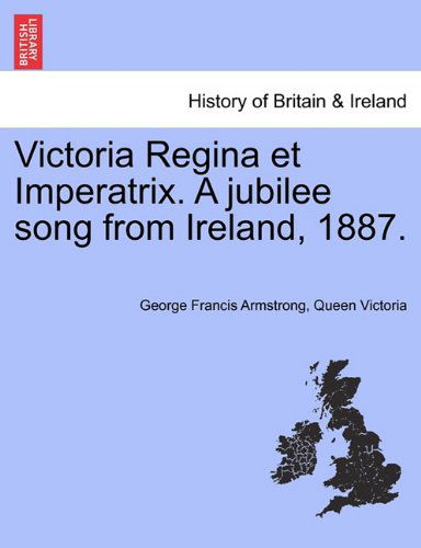 Cover for Queen Victoria · Victoria Regina et Imperatrix. a Jubilee Song from Ireland, 1887. (Paperback Book) (2011)