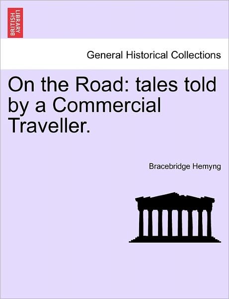 Cover for Bracebridge Hemyng · On the Road: Tales Told by a Commercial Traveller. (Pocketbok) (2011)
