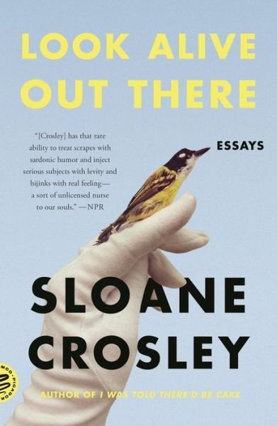 Cover for Sloane Crosley · Look Alive Out There: Essays (Pocketbok) (2019)