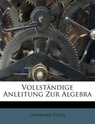 Cover for Euler · Vollständige Anleitung Zur Algebr (Book) (2011)